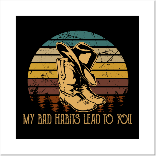 My Bad Habits Lead To You Cowboy Boots Wall Art by Maja Wronska